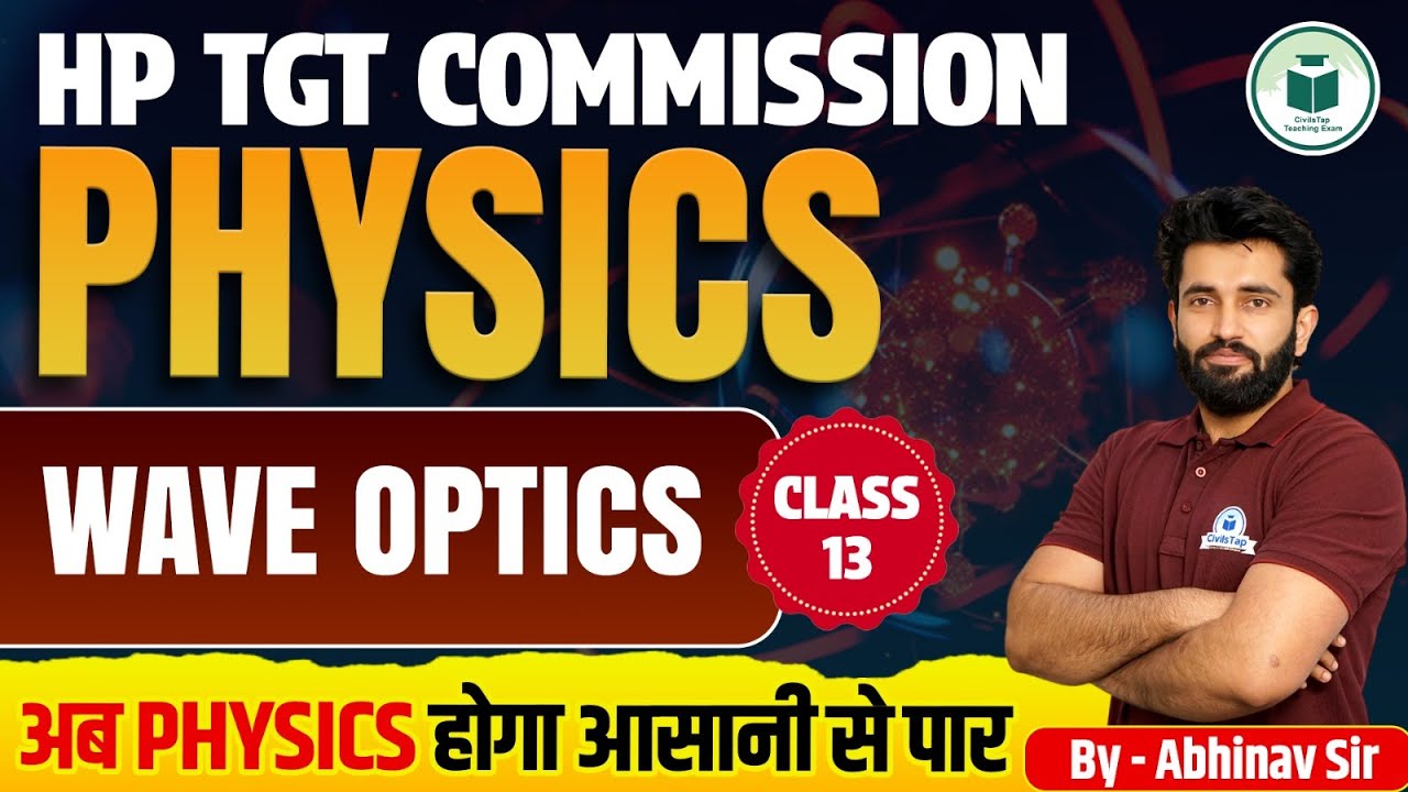 HP TGT Commission 2025 | Physics | Wave Optics | Class-13 | Civilstap Teaching Exam | By Abhinav Sir