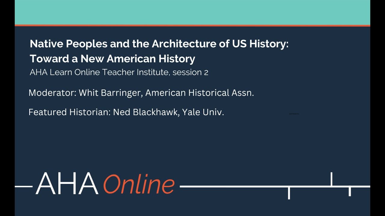AHA Online Teacher Institute: Native Peoples and the Architecture of US History