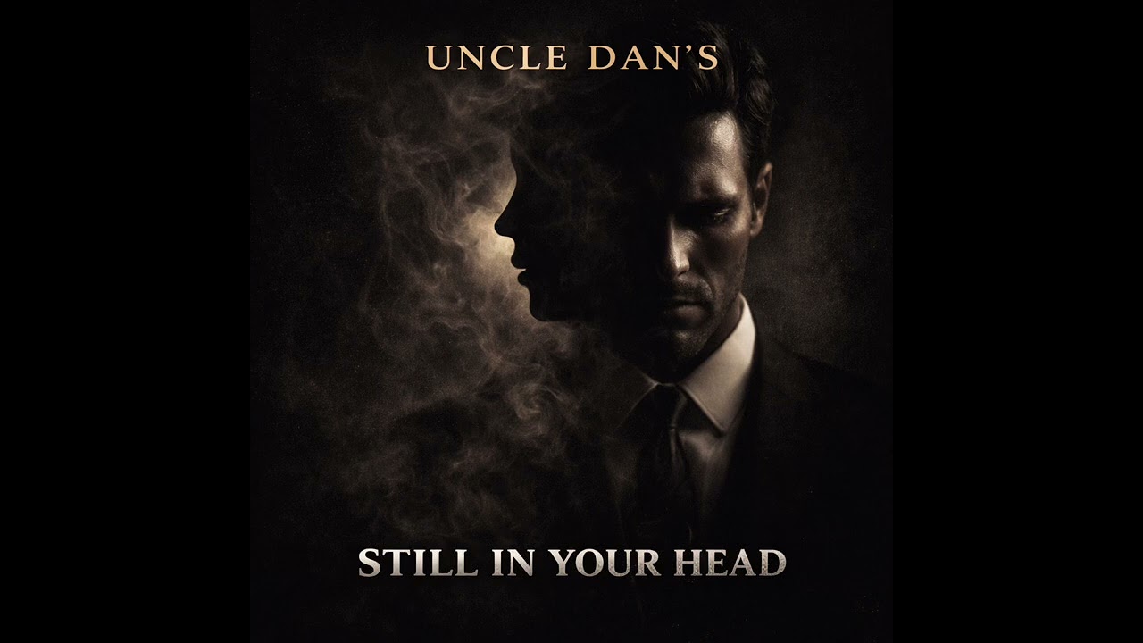 UNCLE DAN’S - STILL IN YOUR HEAD