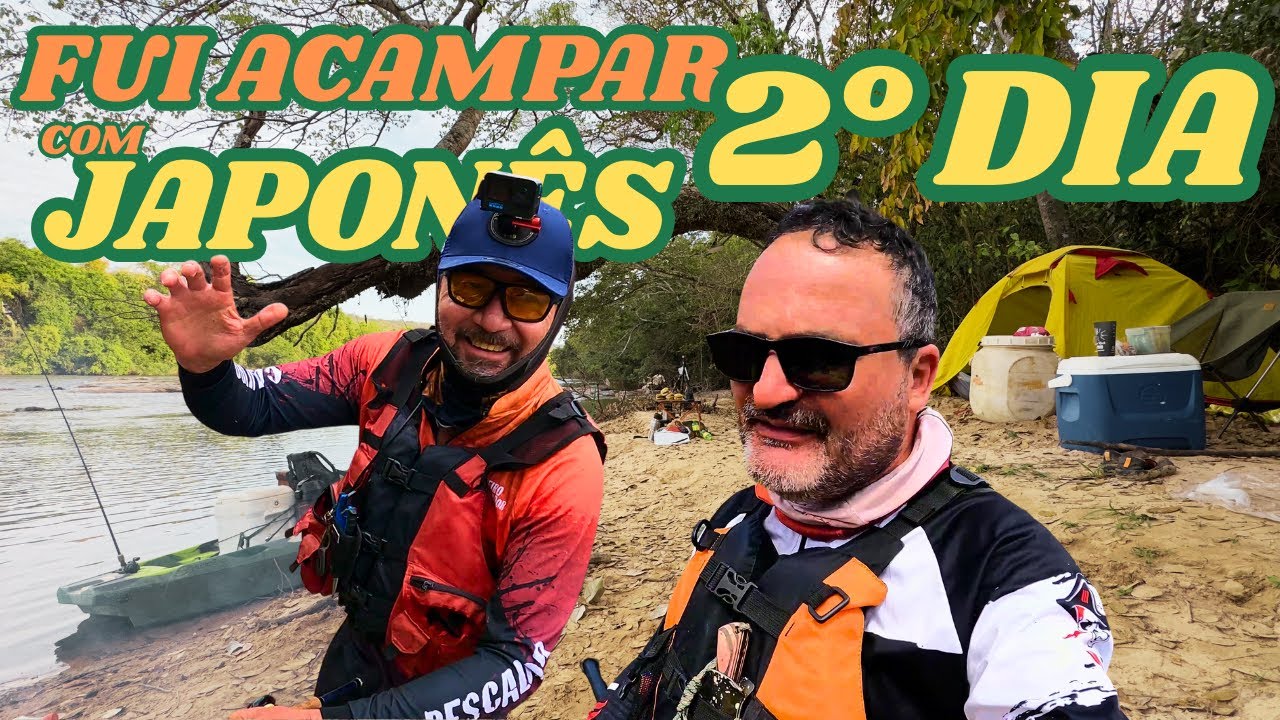2&deg; DIA DE ACAMPAMENTO E PESCARIA COM O JAPON&Ecirc;S. O SAMURAI DO CAIAQUE