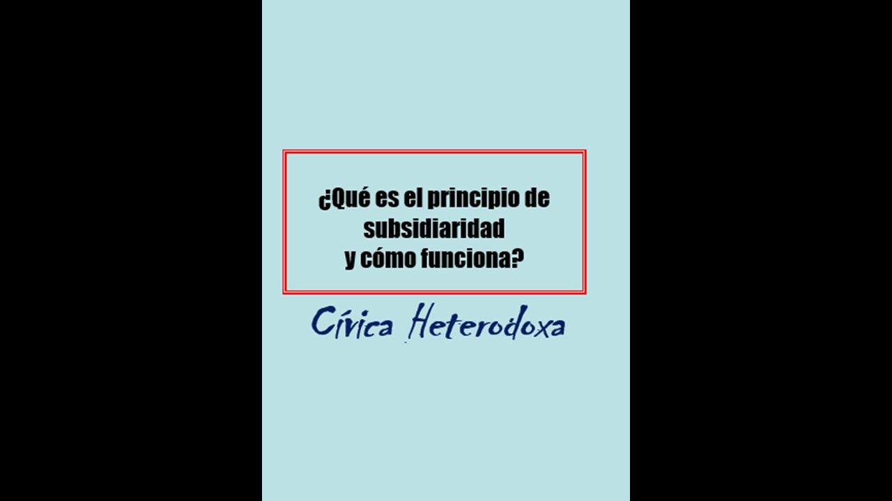 &iquest;Qu&eacute; es el principio de subsidiaridad y c&oacute;mo funciona?