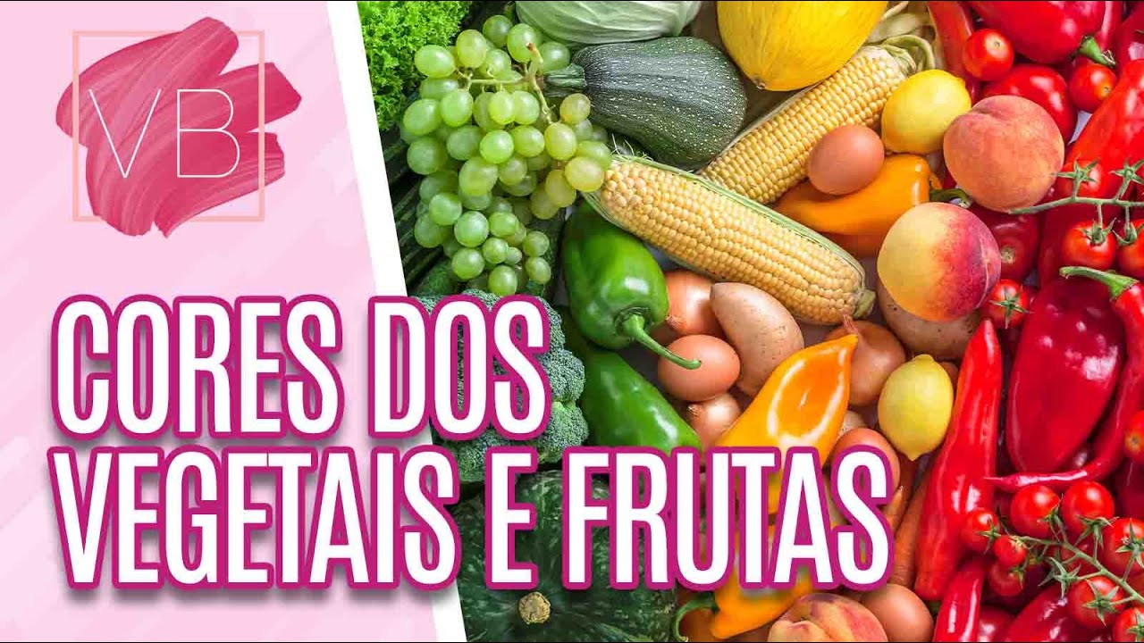 As cores dos vegetais e frutas e seus benefícios - Você Bonita (01/09/21)