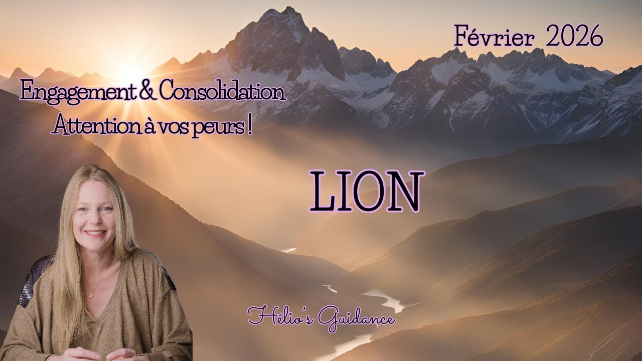 Lion Février 2026 — Engagement & Consolidation. Attention à vos peurs !