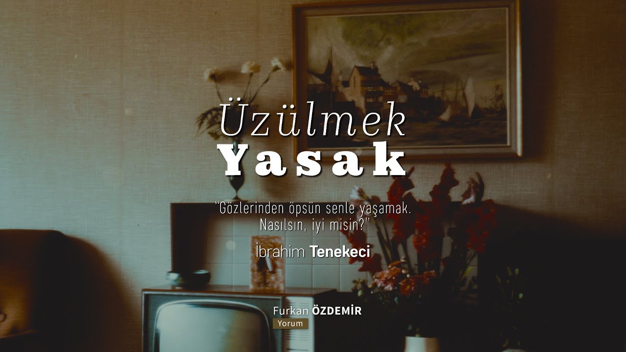 İbrahim Tenekeci - Üzülmek Yasak
