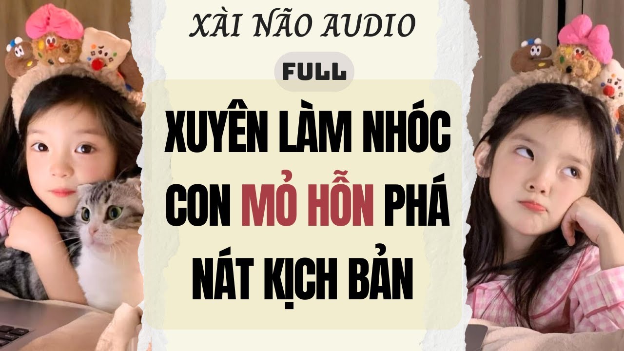 Full audio | XUYÊN LÀM NHÓC CON 