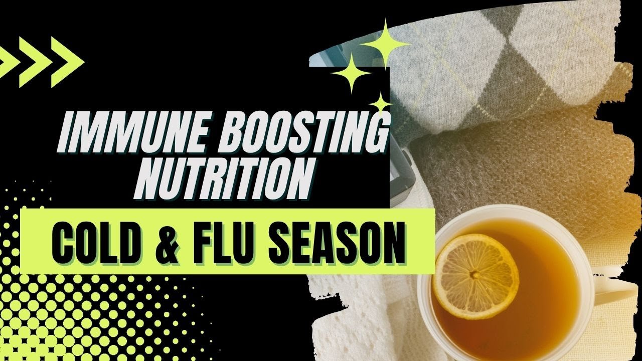 IMMUNE BOOSTING NUTRIENTS for Cold & Flu Season