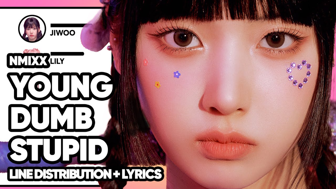 NMIXX - Young, Dumb, Stupid (Line Distribution with Lyrics)