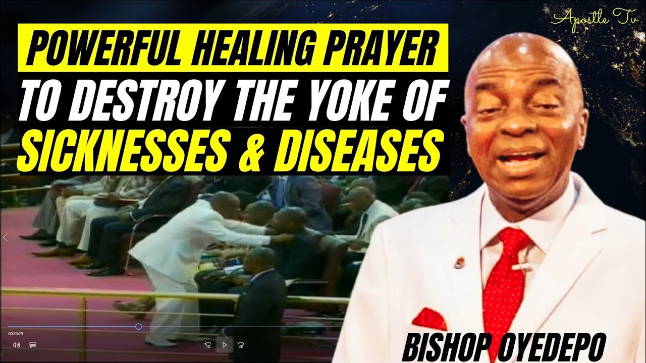 OYEDEPO : Powerful Healing Prayer to Destroy The Yoke of Sicknesses & Diseases