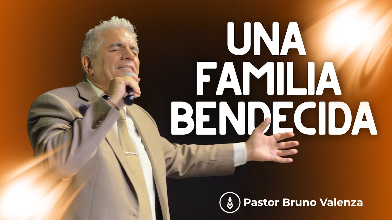 UNA FAMILIA BENDECIDA ( VIDEO COMPLETO ) ｜ Ps  Bruno Valenza ｜ Bread of Life Family Ministry