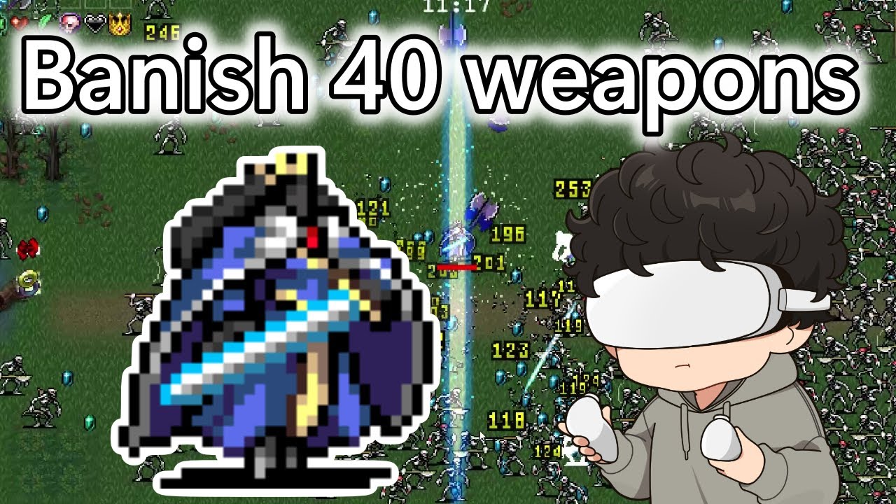 Vampire Survivers | 99 | Banish 40 weapons