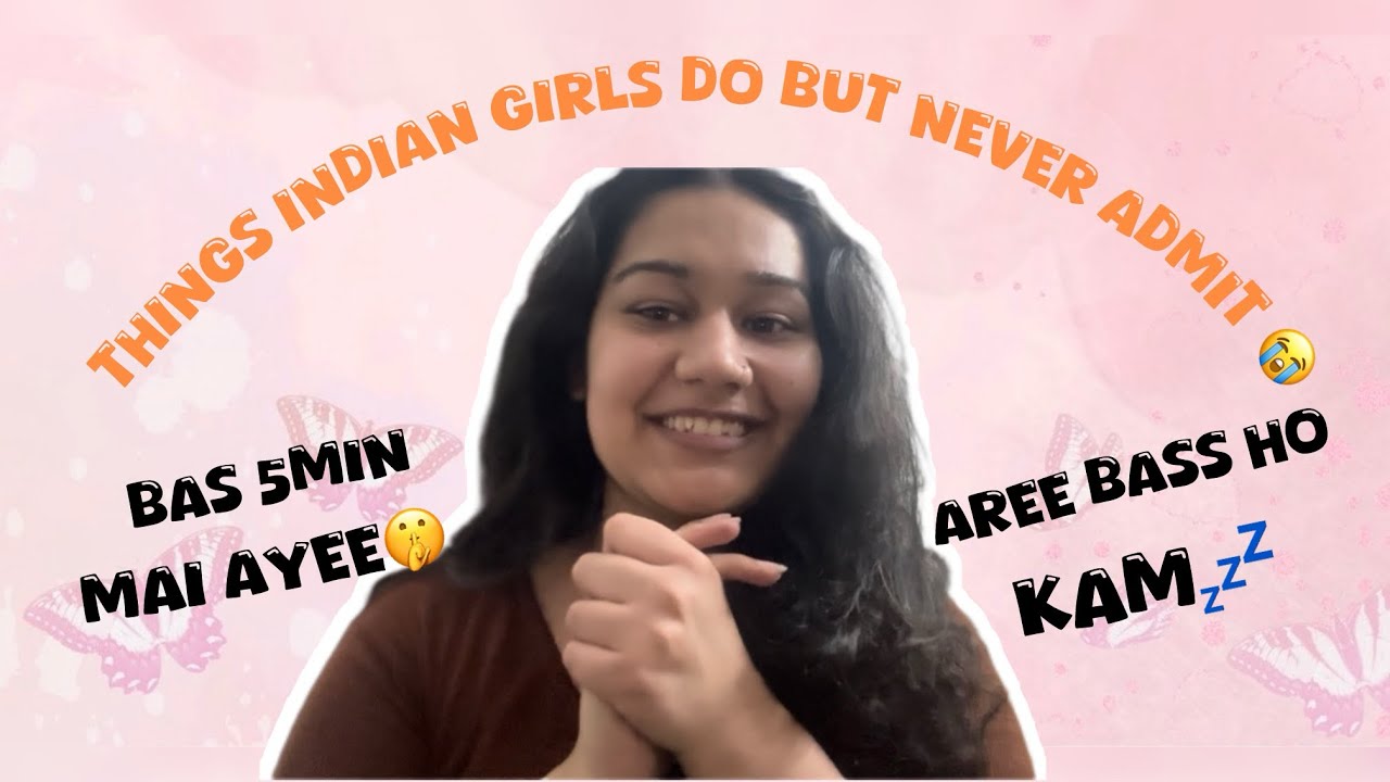 Things Every Indian Girl Does But Won’t Admit ||Ruchika kondal ||😂