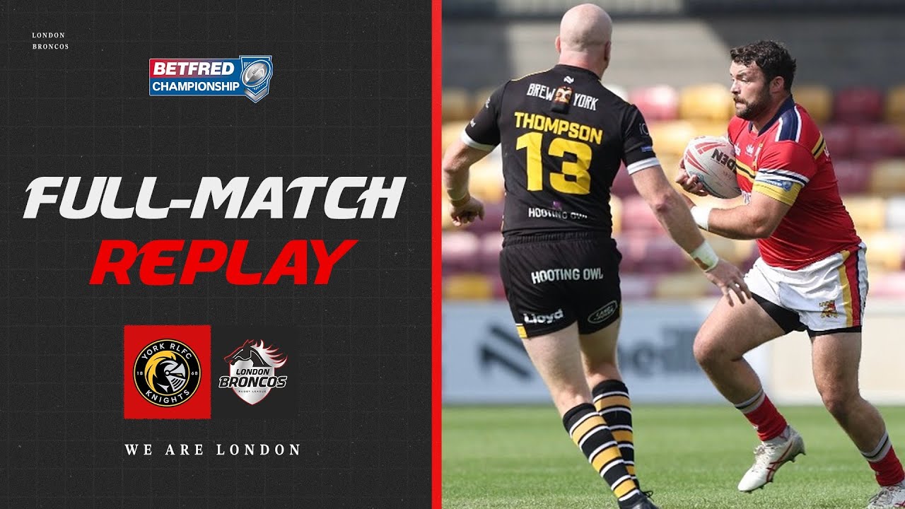 FULL-MATCH REPLAY: York Knights vs London Broncos
