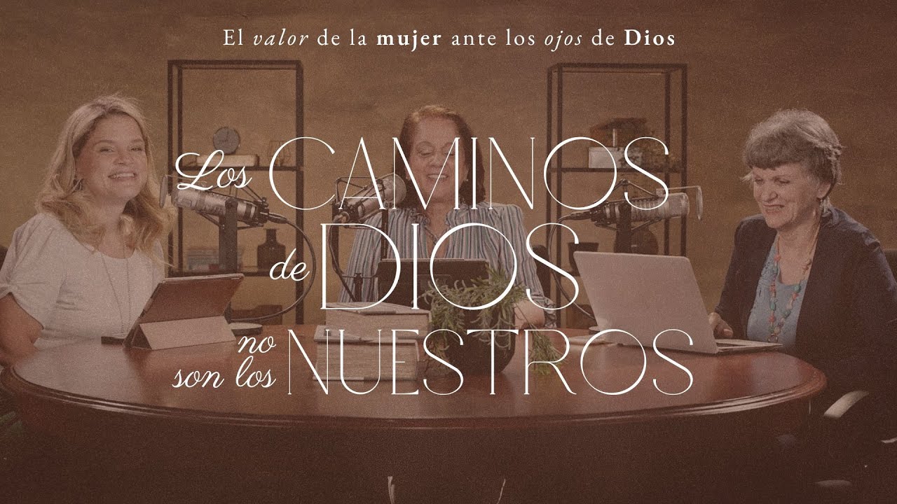 Los caminos de Dios no son los nuestros | Mujer para la gloria de Dios
