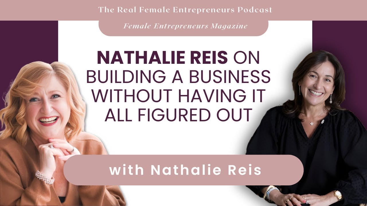 Nathalie Reis on Building a Business Without Having It All Figured Out