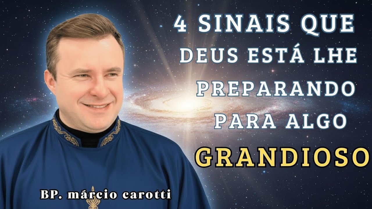 4 sinais que Deus está lhe preparando para algo grandioso | bispo márcio carotti