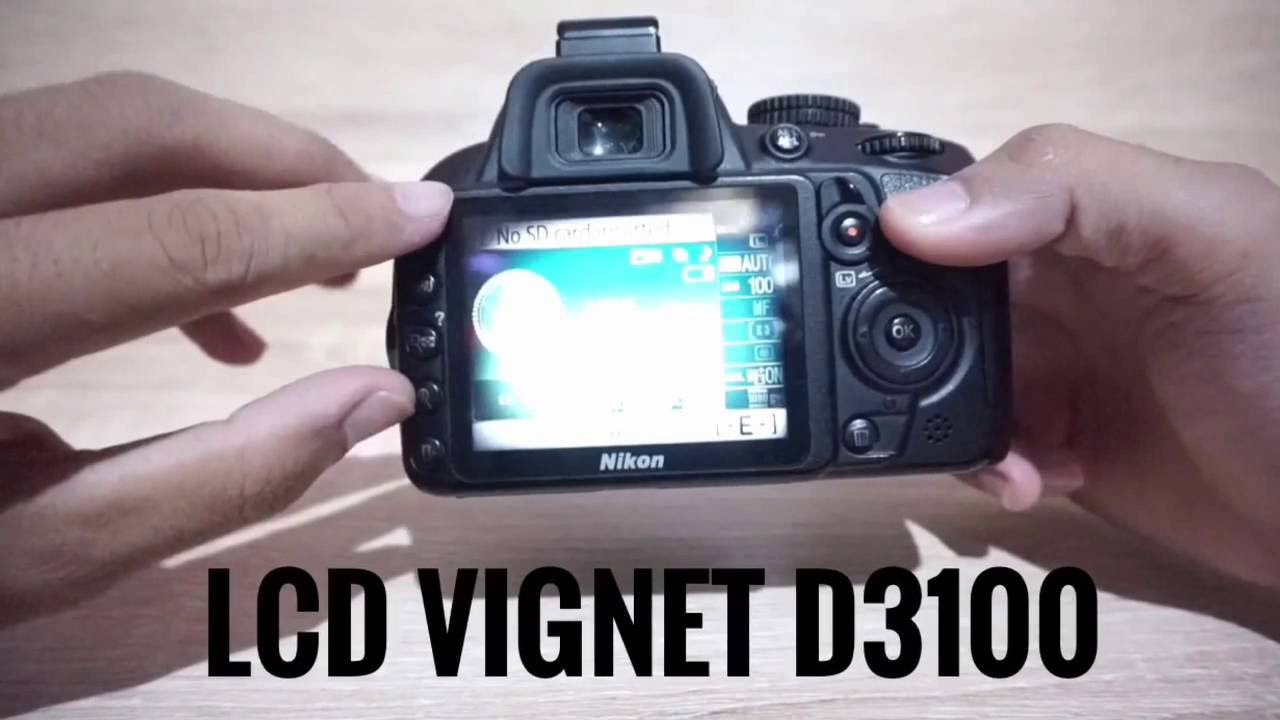 GANTI LCD NIKON D3100 - lcd gelap di pojok-pojok / vignet pada Lcd nikon d3100