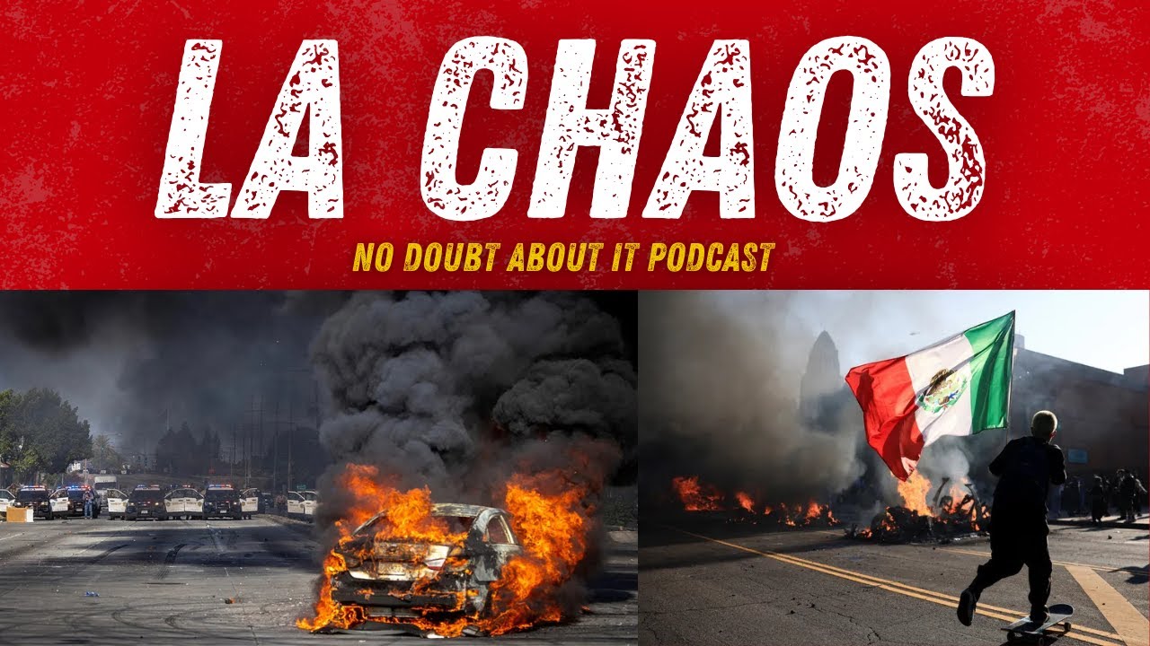 LA Riots Explode: Politicians Call Violence 'Peaceful' While Cars Burn | Episode 199