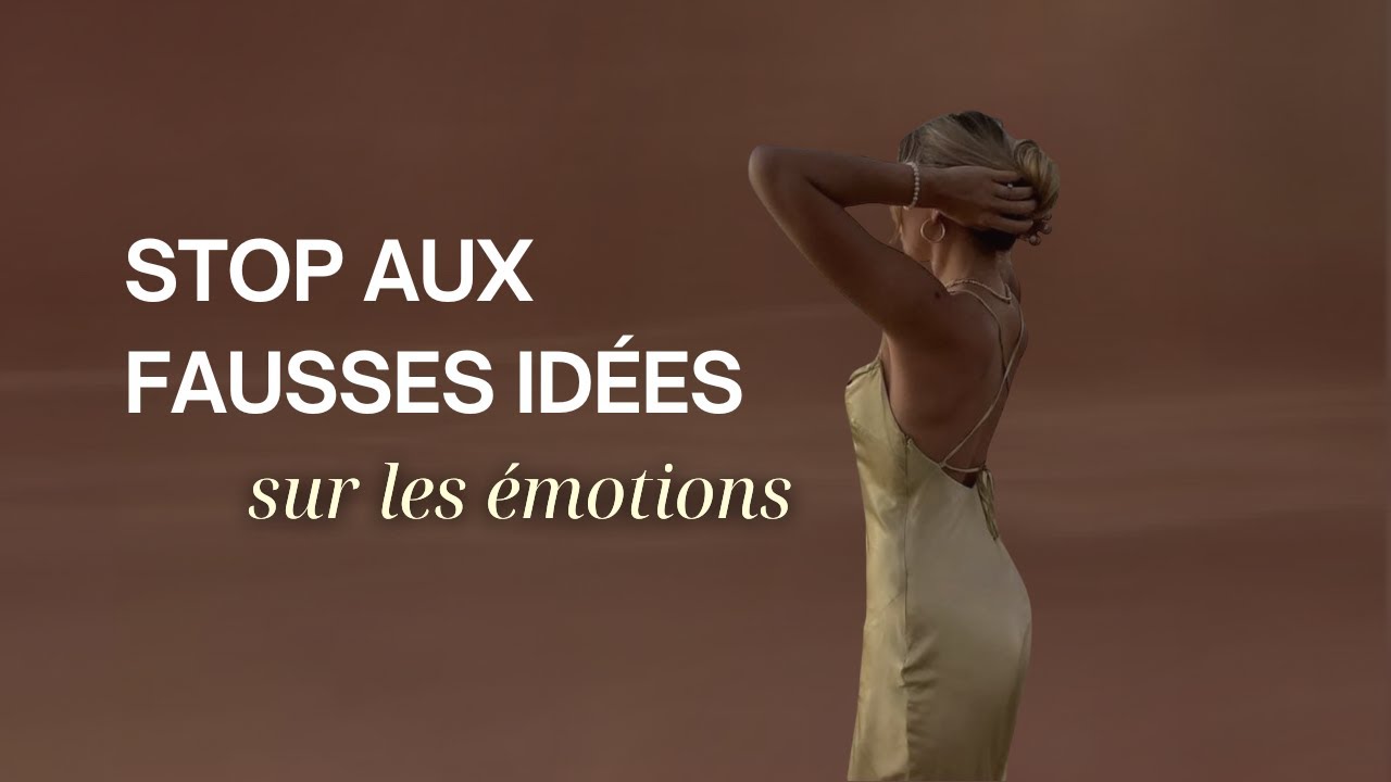 Stop aux fausses idées sur les émotions