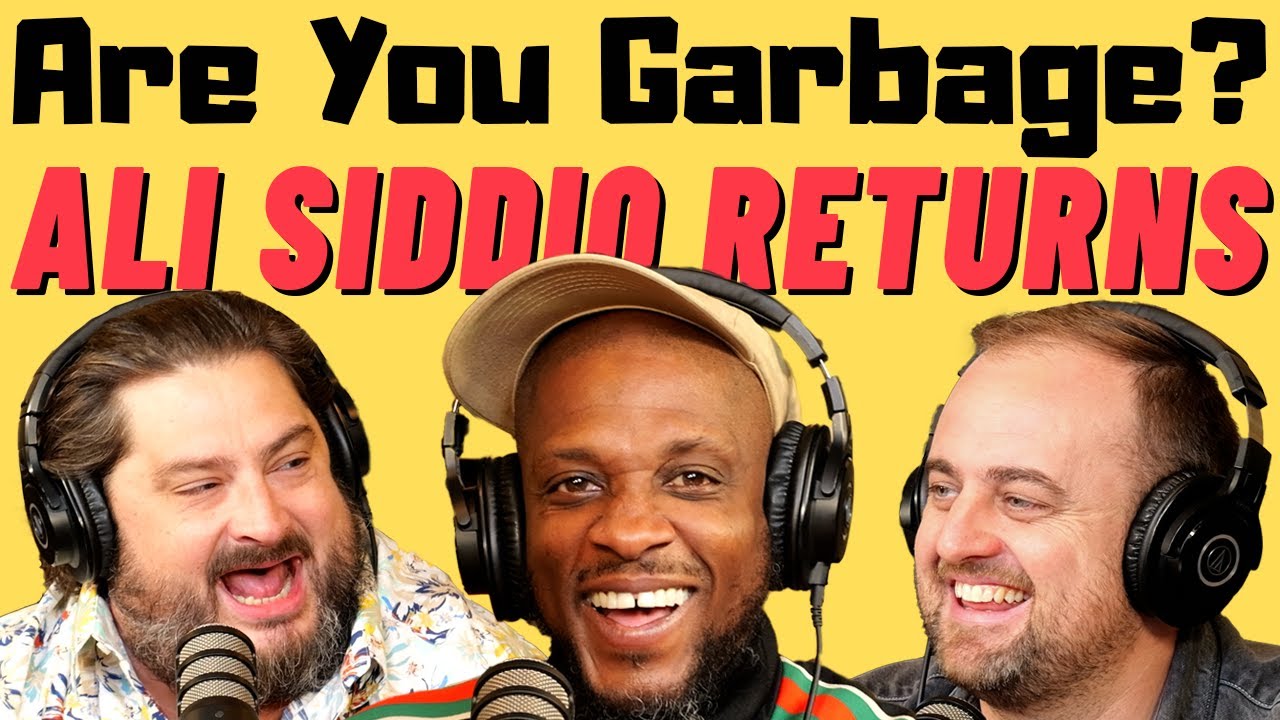 Are You Garbage Comedy Podcast: Ali Siddiq Returns!