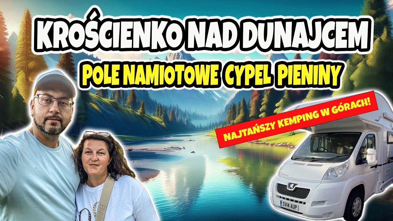 Najtańszy kemping w górach! Pole namiotowe Cypel Pieniny. Gdzie dobrze zjeść?