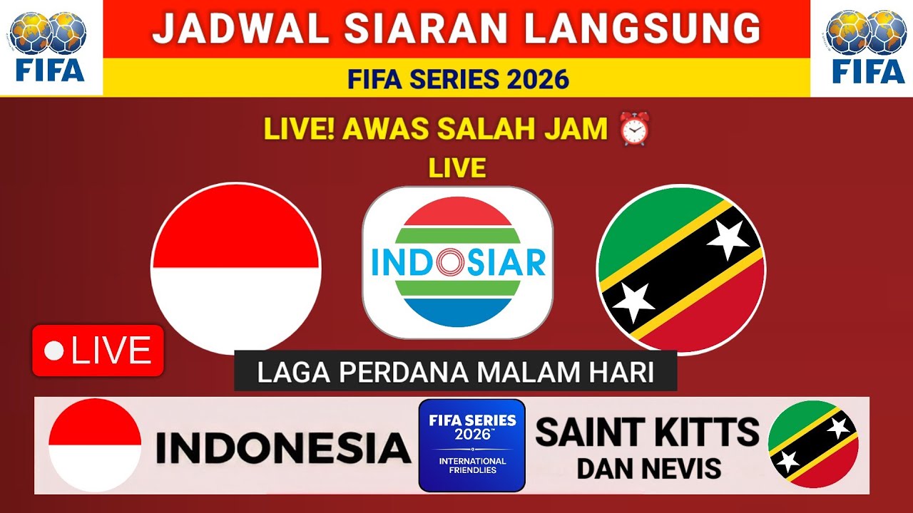 JADWAL SIARAN LANGSUNG MALAM INI- Jadwal Indonesia vs Saint Kitts Nevis Hari ini - FIFA Series 2026