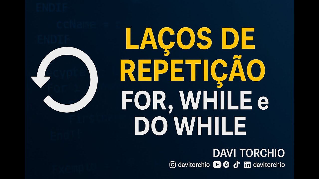 Laços de Repetição na Programação  FOR, WHILE e DO WHILE Explicados #DaviTorchio #Programacao #ADVPL