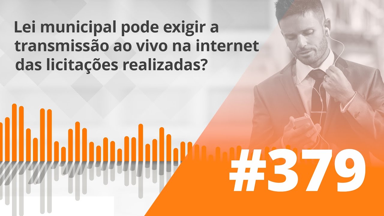 PDG #379 - Lei municipal pode exigir a transmissão ao vivo na internet das licitações realizadas?