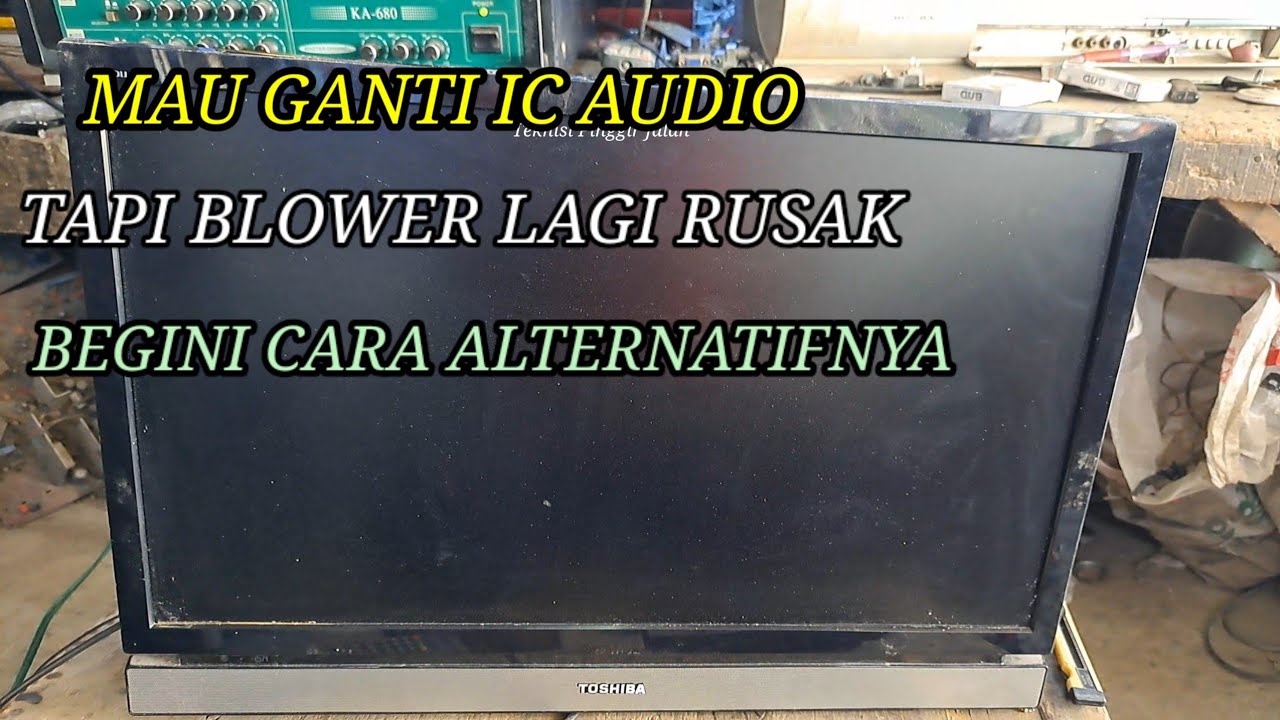 cara mengatasi tv led tidak ada suara tanpa ganti ic audio
