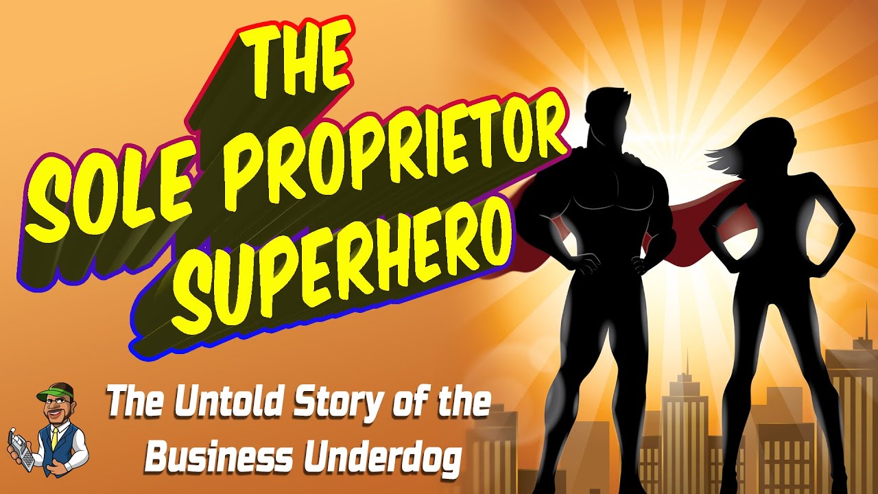 The Sole Proprietor Superhero | Why You Should Consider Starting Your Business As One.