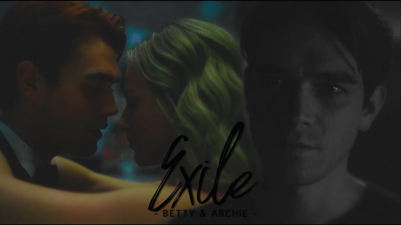 betty & archie | exile [for @SweetDreamsyoutube ]