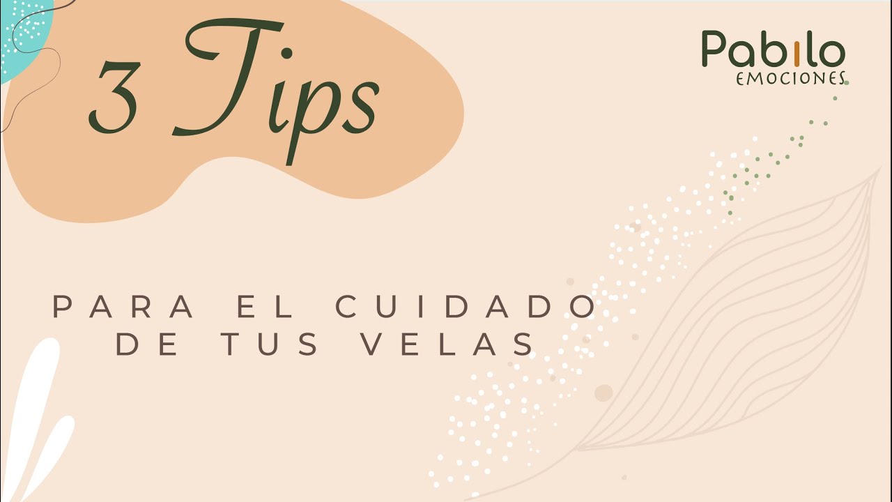 3 Tips para el cuidado de tus velas