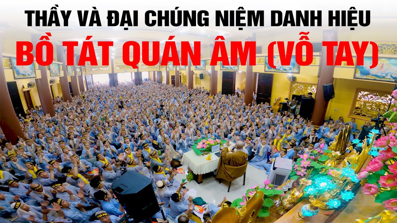 NIỆM BỒ TÁT QUÁN THẾ ÂM VỖ TAY (THẦY NHUẬN ĐỨC VÀ ĐẠI CHÚNG HÒA ÂM) NHANH