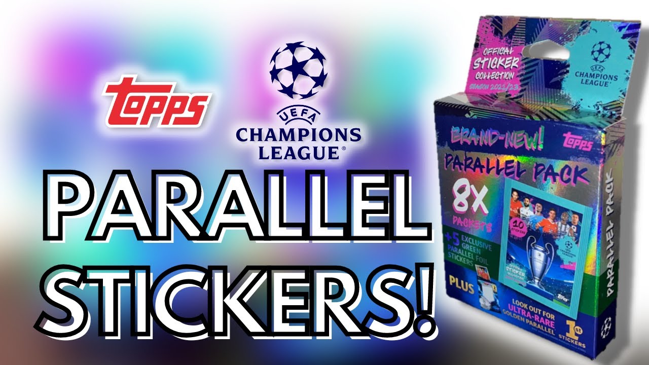 PARALLEL STICKERS! | TOPPS UEFA CHAMPIONS LEAGUE 2022/2023 STICKERS | PARALLEL PACK OPENING!