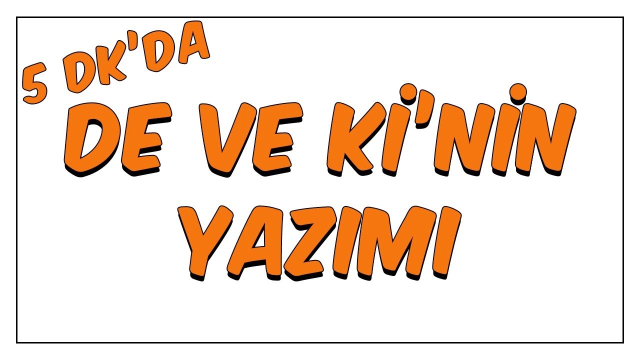5dk'da De ve Ki'nin Yazımı