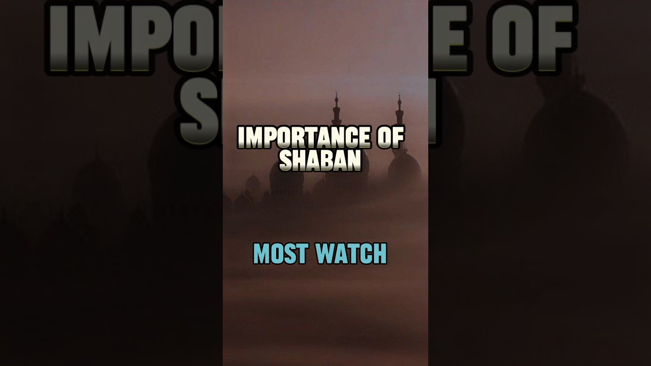 IMPORTANCE OF SHABAN 