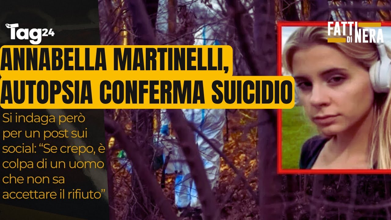 Annabella Martinelli, autopsia conferma il suicidio. Ma si indaga per identificare un uomo...