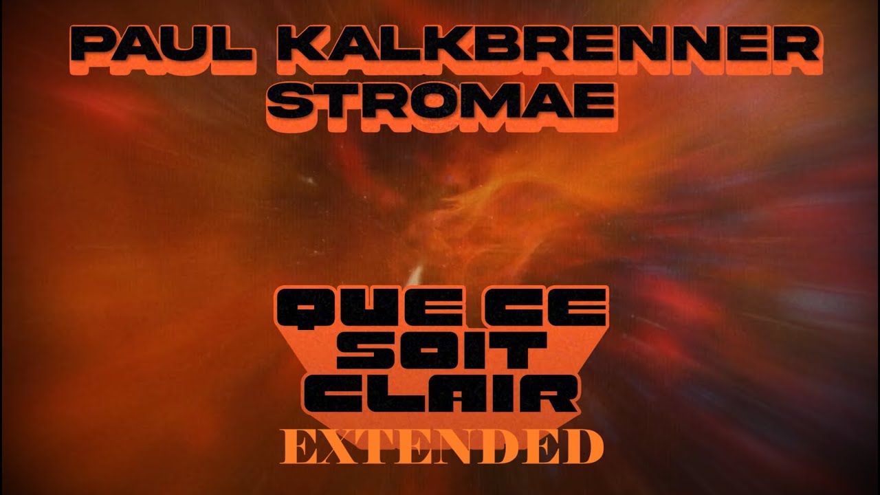 Paul Kalkbrenner x Stromae - QUE CE SOIT CLAIR (Extended 5' Club Edit)