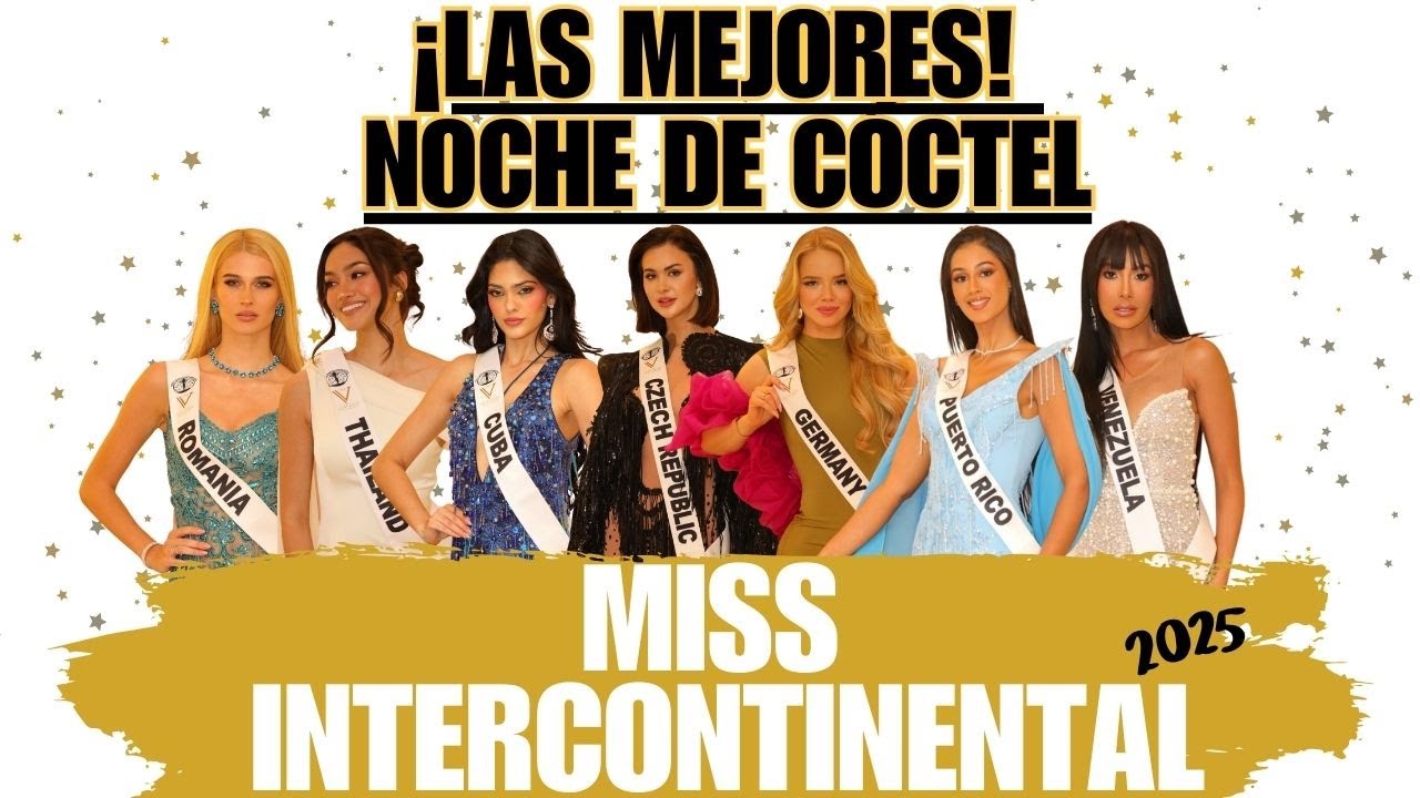 LOS MEJORES LOOKS DE LA NOCHE DE CÓCTEL DEL MISS INTERCONTINENTAL 2025!!