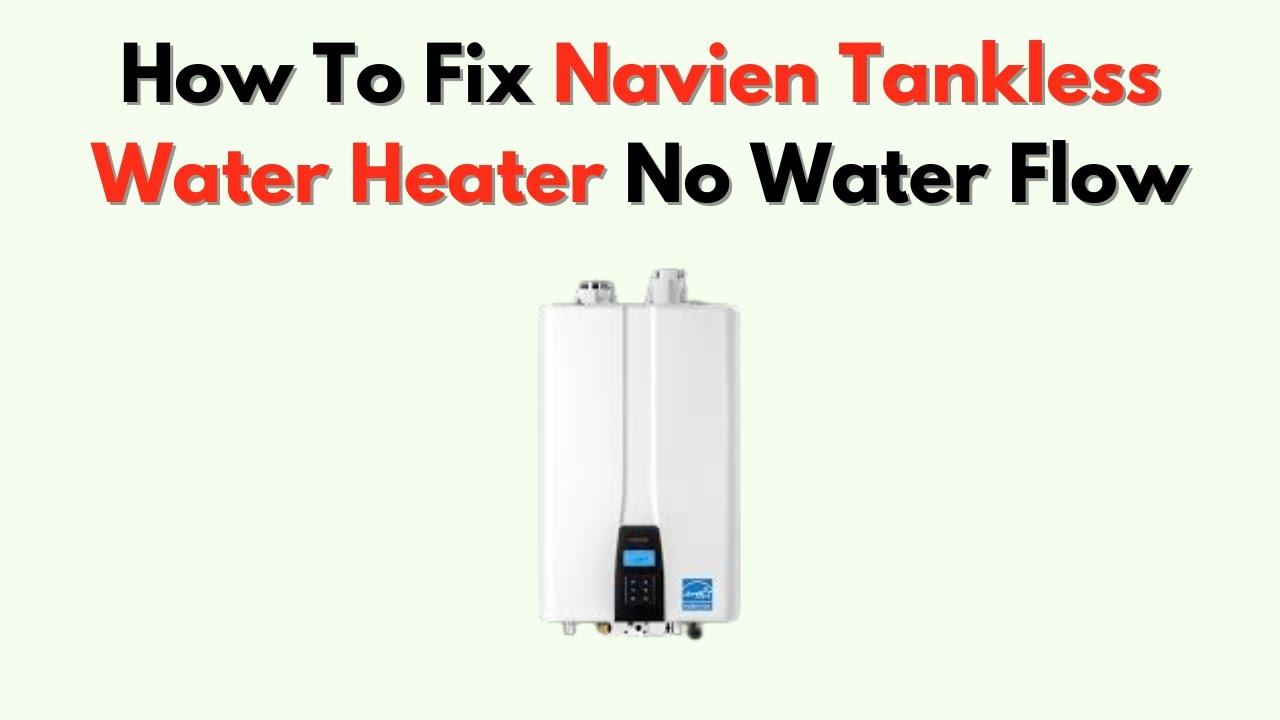 How To Fix Navien Tankless Water Heater No Water Flow &ndash; Flow Sensor & Filter Fix Guide