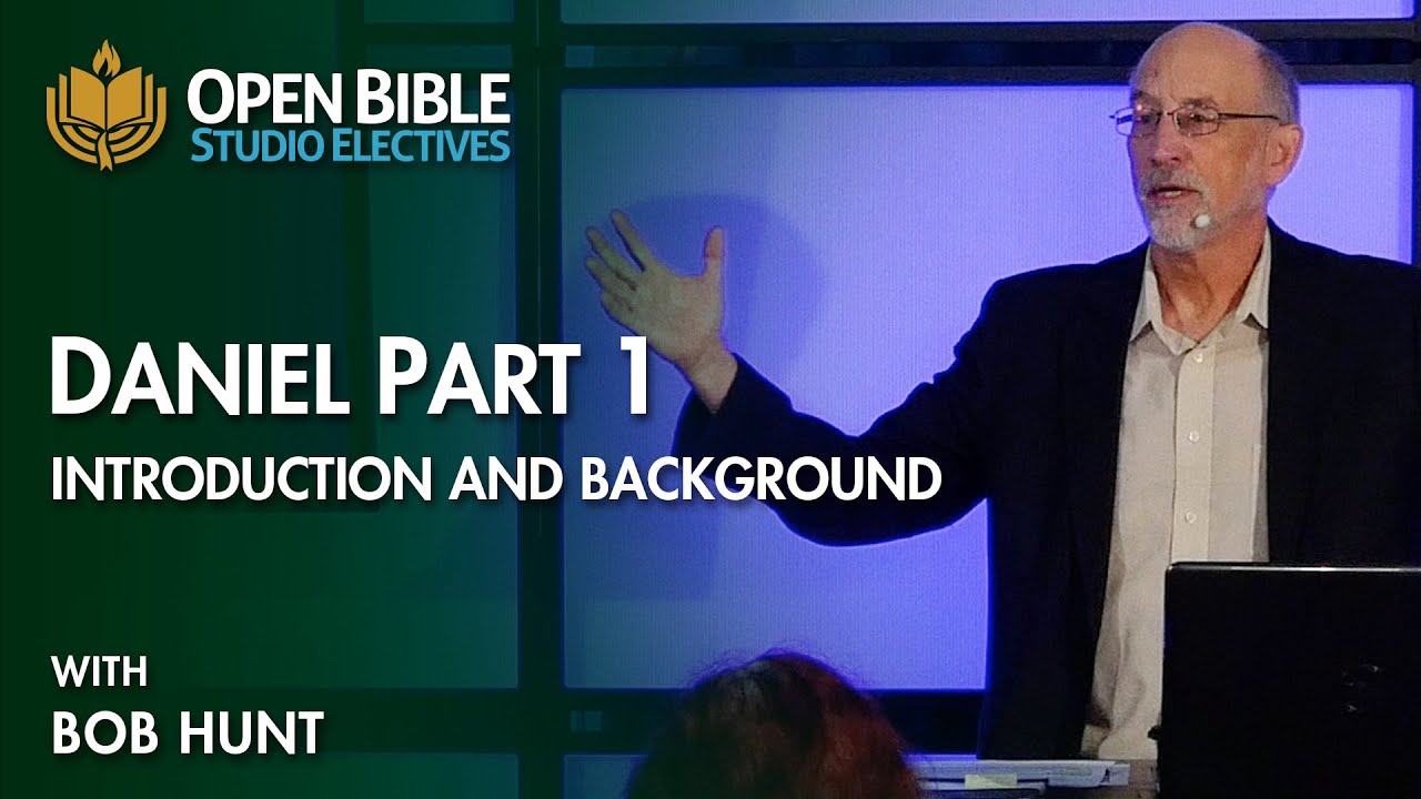 Studio Electives - Daniel Part 1 - Introduction and Background with Bob Hunt