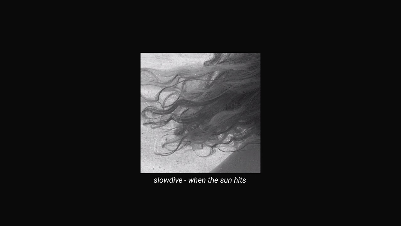 slowdive - when the sun hits (slowed + reverb)