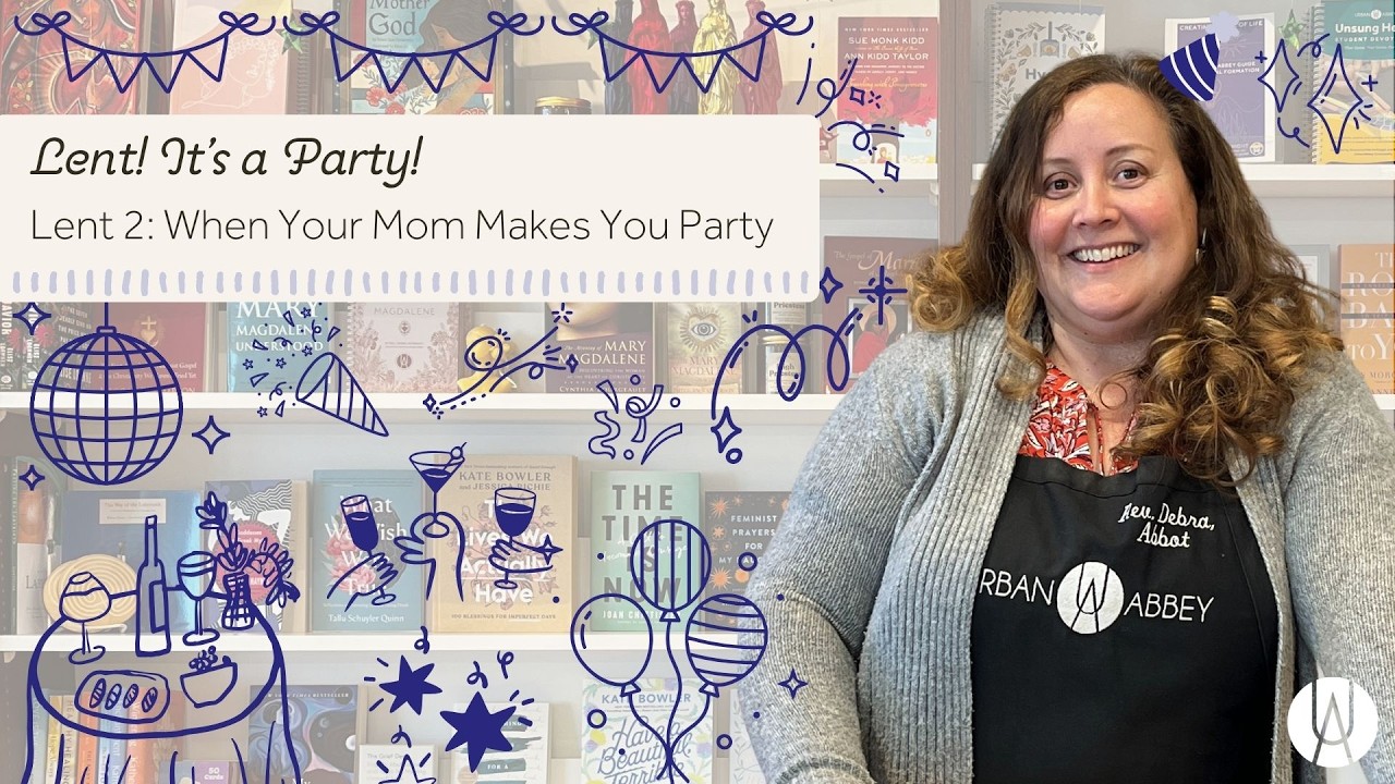 Lent: It's a Party! Lent 2 - March 1st, 2026