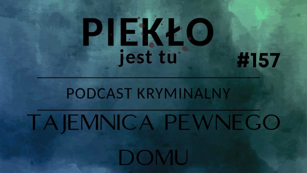 Podcast 157. Tajemnica pewnego domu