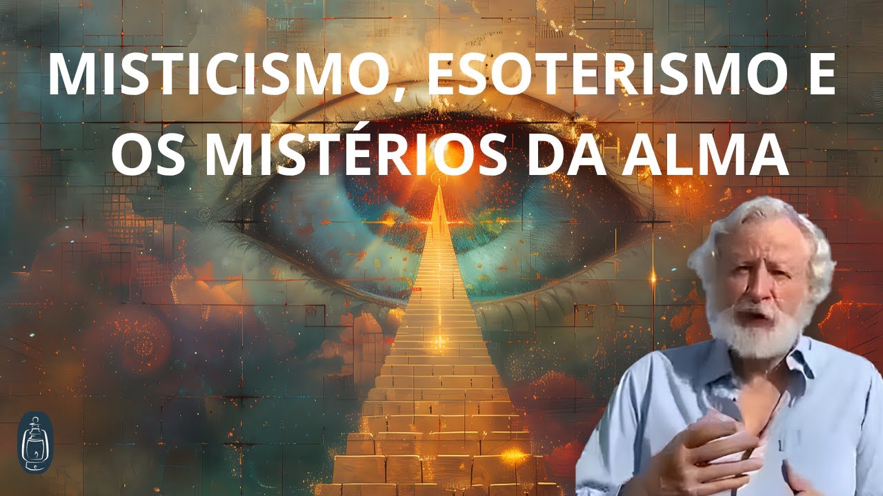 MISTICISMO, ESOTERISMO E OS MIST&Eacute;RIOS DA ALMA