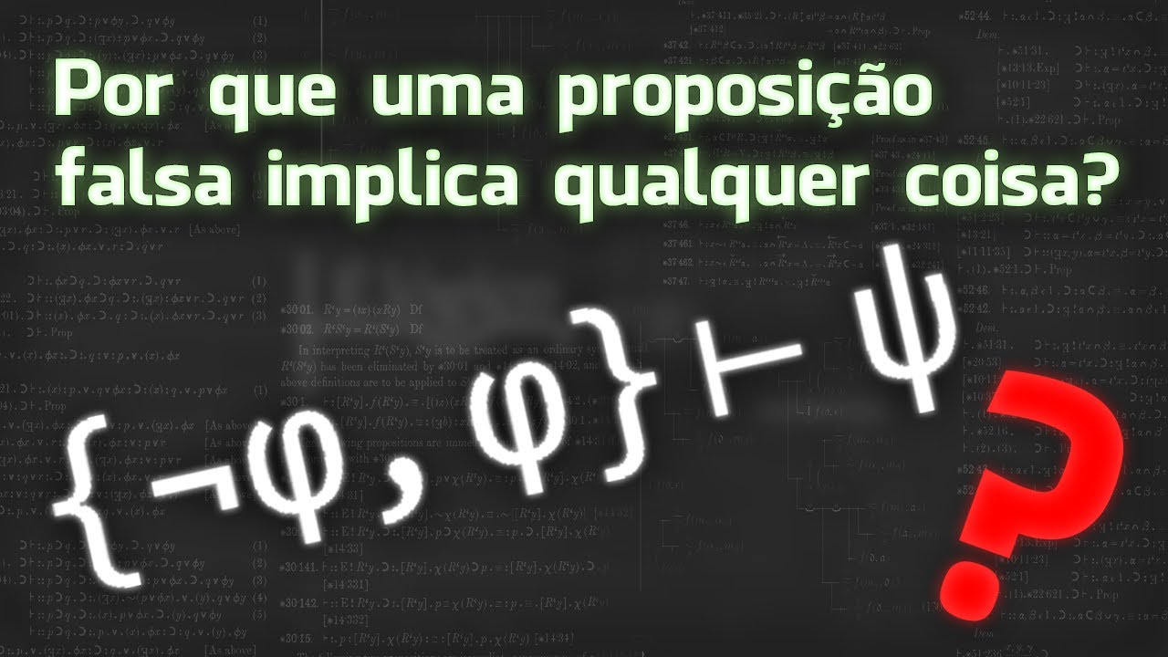 Por que uma proposição falsa implica qualquer coisa?