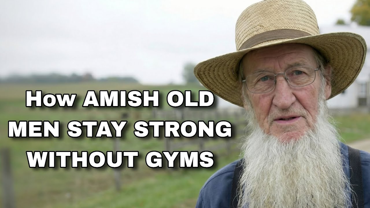 How Amish Old Men Stay Strong Without Gyms
