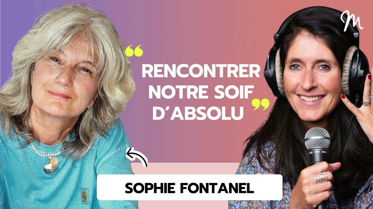 Rencontrer notre soif d’absolu avec Sophie Fontanel 