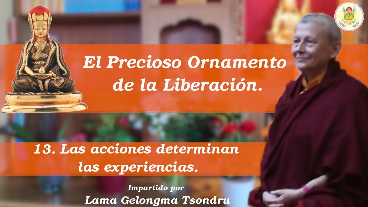 El Precioso Ornamento... 13: Las acciones determinan las experiencias (por Lama Tsondru)