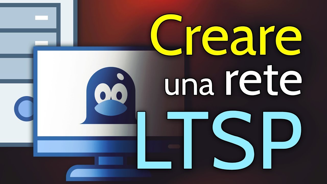 CREARE una RETE LTSP con GNU/LINUX