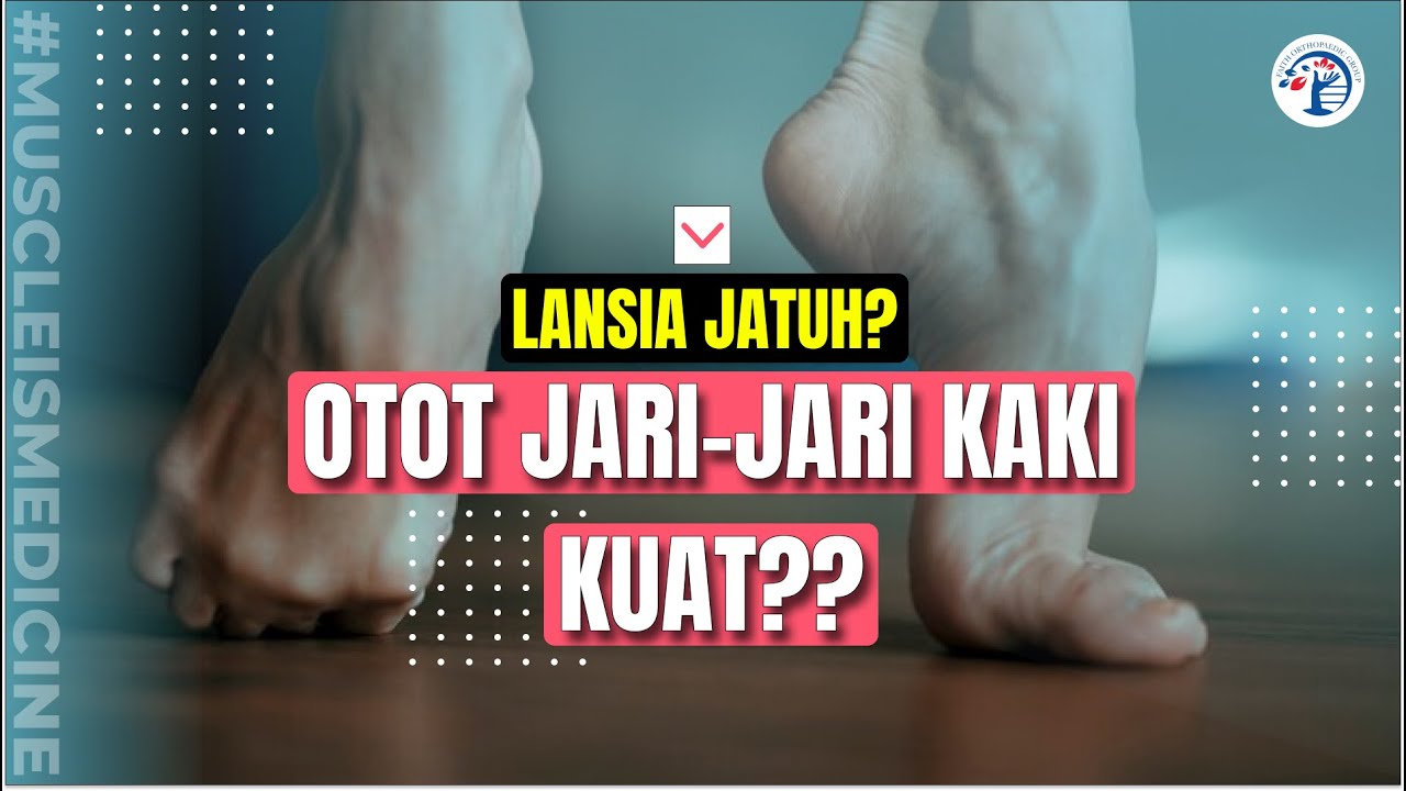 LANSIA JATUH? OTOT JARI-JARI KAKI KUAT?? Ep. 354